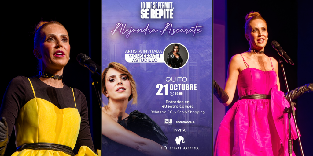 “LO QUE SE PERMITE, SE REPITE” ALEJANDRA AZCÁRATE EN QUITO 21 DE OCTUBRE EL TEATRO SCALA